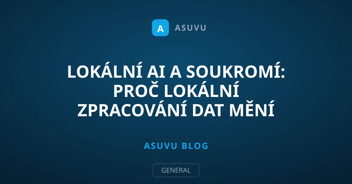 Lokální AI a soukromí: Proč lokální zpracování dat mění hru